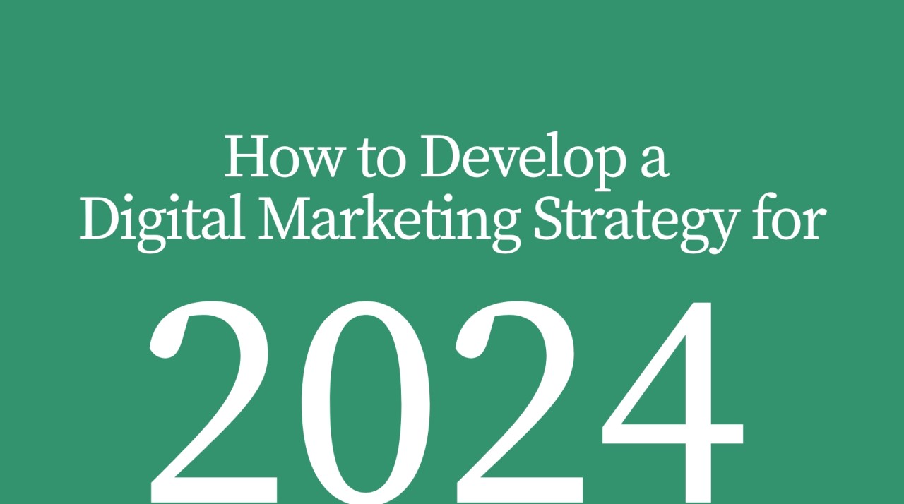 How to Create a Digital Marketing Strategy for Your Business in 2024